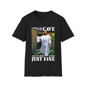 Funny Cave Shirt Coming Out Of My Cave And Ive Been Doing Fine Meme Graphic Tee